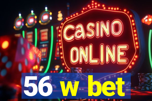 56 w bet